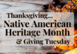 Thanksgiving... Native American Heritage Month & Giving Tuesday